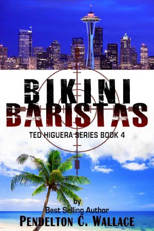 [Ted Higuera Series 04] • Bikini Baristas · Ted Higuera Series Book 4